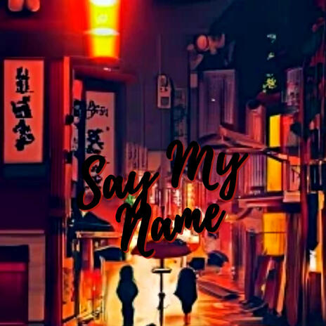 Say My Name | Boomplay Music