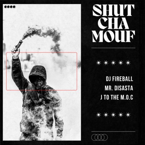 Shut Cha Mouf (Mista Masta Mix) ft. DJ Fireball & J to the M.O.C