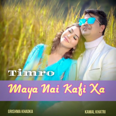 Timro Maya Nai Kafi Xa ft. Grishma Khadka | Boomplay Music