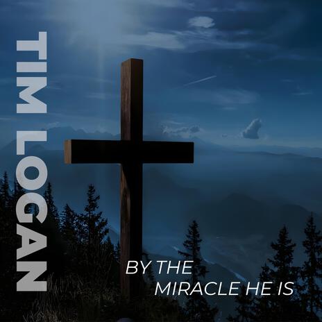 By The Miracle He Is | Boomplay Music