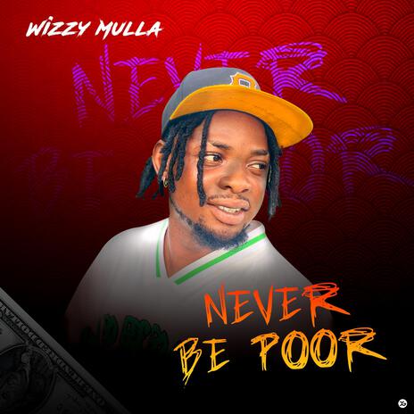 Never Be Poor | Boomplay Music