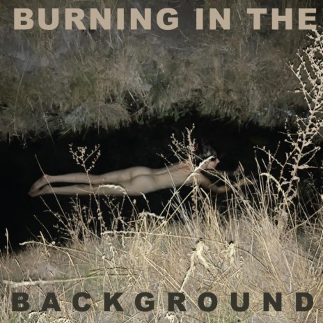 Burning in the Background | Boomplay Music