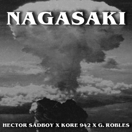 Nagasaki ft. G.Robles & Kore942