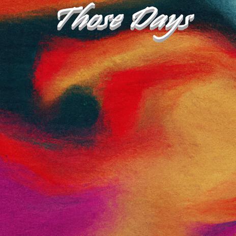 Those Days | Boomplay Music