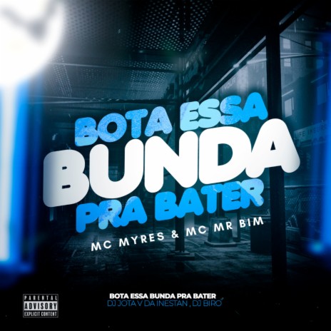 Bota Essa Bunda pra Bater ft. Mc Mr. Bim, Dj Biro & MC Myres | Boomplay Music