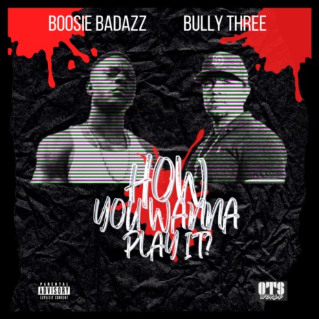 How you wanna play it? ft. Boosie BadAzz | Boomplay Music