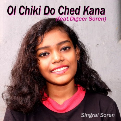 Ol Chiki Do Ched Kana ft. Digeer Soren | Boomplay Music