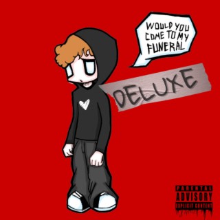 Would you come to my funeral? (Deluxe)