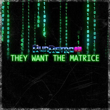 They Want The Matrice | Boomplay Music