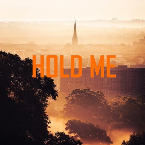 Hold Me | Boomplay Music