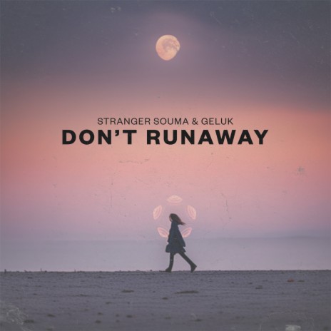 Don't Runaway ft. Stranger Souma | Boomplay Music