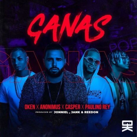 Ganas ft. Anonimus, Casper Magico & Paulino Rey | Boomplay Music