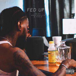 Fed Up ft. #BuckBill$ & KEEZ lyrics | Boomplay Music