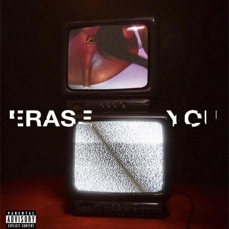 Erase You | Boomplay Music