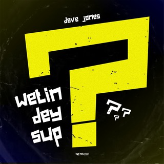 Wetin Dey Sup (feat. TWIZE NG)