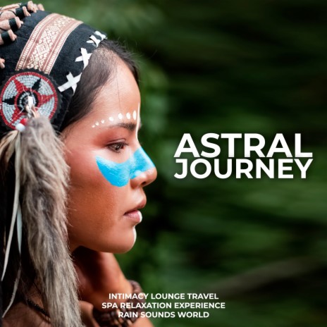 Astral Travel Through the Frequencies ft. Rain Sounds World & SPA Relaxation Experience