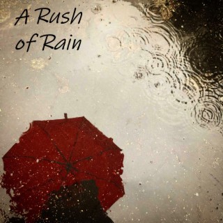 A Rush of Rain