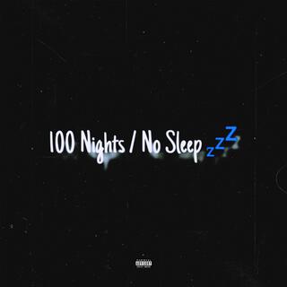 100 Nights / No Sleep