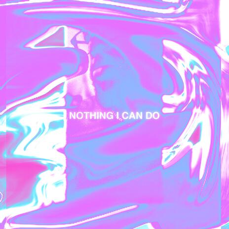 Nothing I Can Do | Boomplay Music