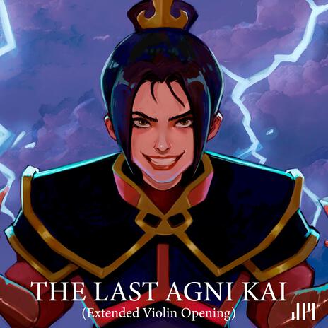 The Last Agni Kai (Extended Violin Opening 2024 Remaster) | Boomplay Music