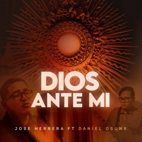 Dios Ante Mi ft. Daniel Osuna | Boomplay Music