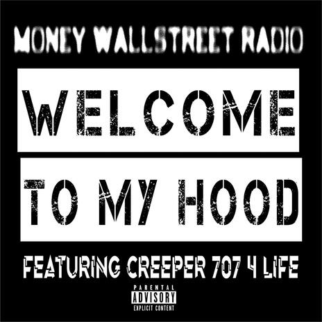 Welcome To My Hood ft. Creeper 707 4 Life | Boomplay Music