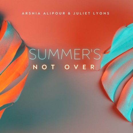 Summer's Not Over ft. Juliet Lyons | Boomplay Music