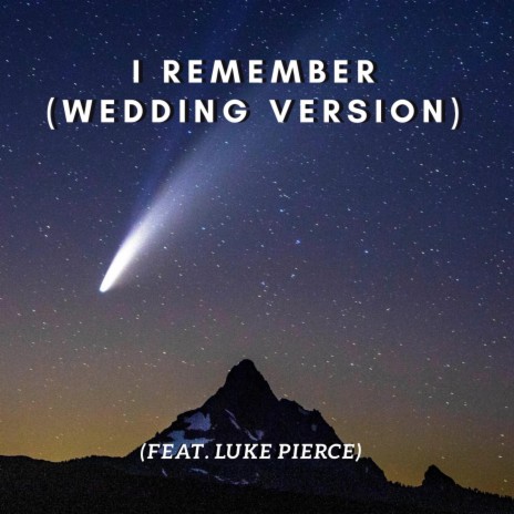 I Remember (Wedding Version) ft. Luke Pierce | Boomplay Music