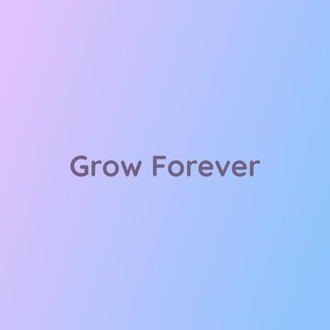 Grow Forever | Boomplay Music