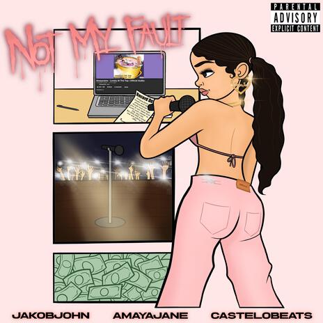 Not My Fault ft. Amayajane & Castelobeats | Boomplay Music