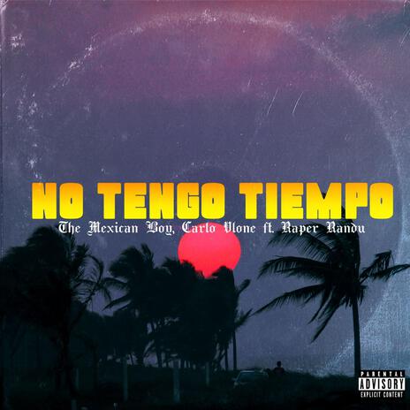 No Tengo Tiempo ft. Carlo Vlone & Raper Randu | Boomplay Music