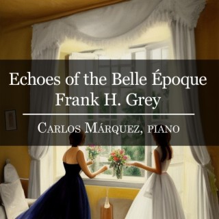 Echoes of the Belle Époque: Frank H. Grey