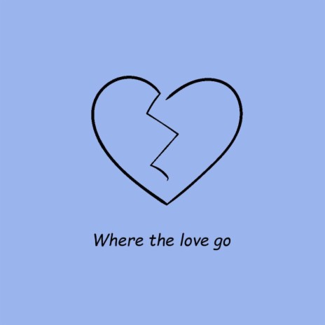 Where the love go