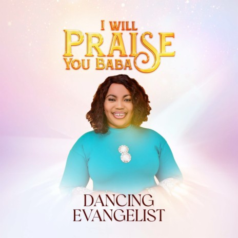 I Will Praise You Baba | Boomplay Music