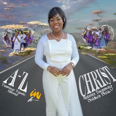 A-Z in Christ ft. Abbots Dayspring Children Choir | Boomplay Music