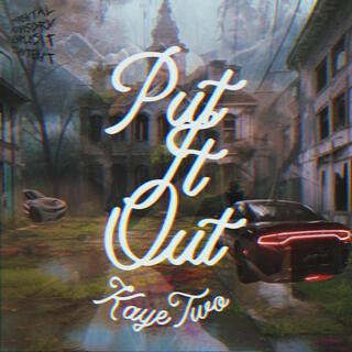 PUT IT OUT