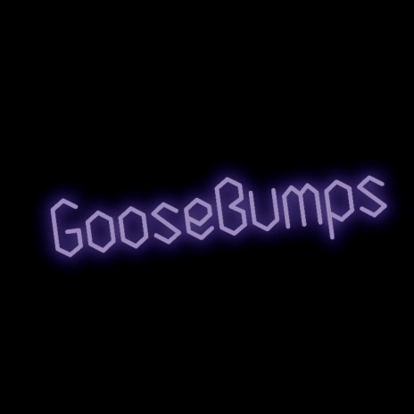 GooseBumps | Boomplay Music