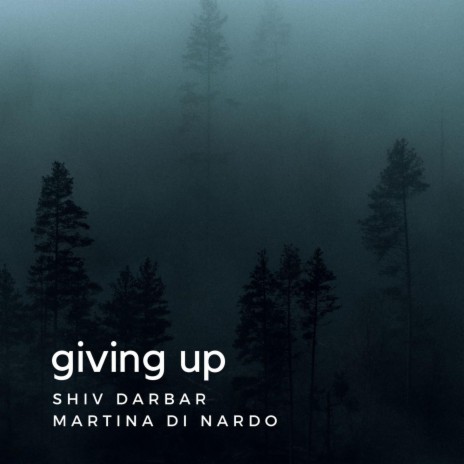 giving up (feat. Martina Di Nardo) | Boomplay Music