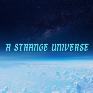 A Strange Universe