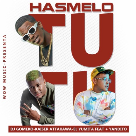 Hasmelo Tu Tu ft. Kaiser Attakawa, El Yumita & + YANDITO