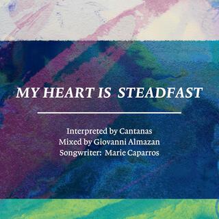 My Heart Is Steadfast