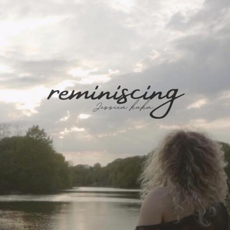 reminiscing | Boomplay Music