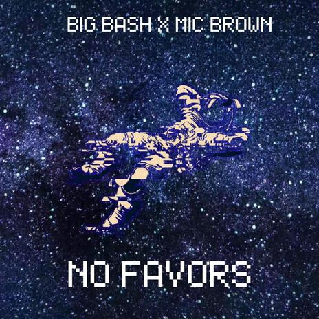 No Favors ft. Mic Brown | Boomplay Music