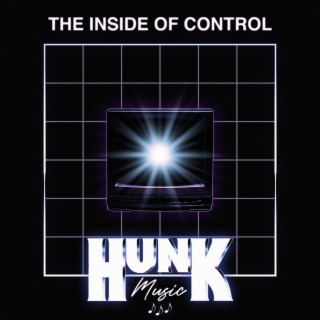 THE INSIDE OF CONTROL (THEME FROM HUNK MUSIC) lyrics | Boomplay Music