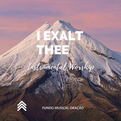I Exalt Thee Instrumental Worship | Boomplay Music