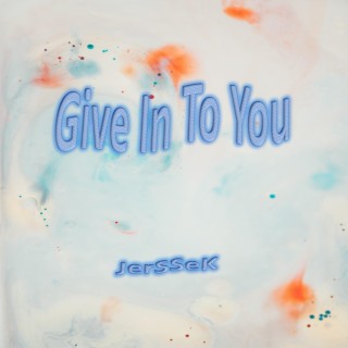 Give In To You