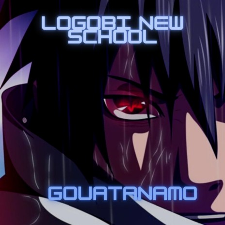 LOGOBI NEW SCHOOL (GOUATANAMO) | Boomplay Music