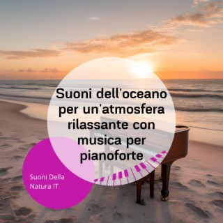 Suoni dell'oceano per un'atmosfera rilassante con musica per pianoforte