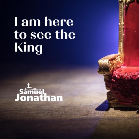 I Am Here to See the King | Boomplay Music