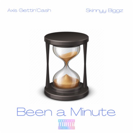 Been a Minute ft. Axis Gettin Cash | Boomplay Music